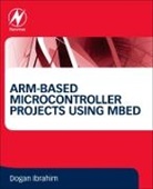 Dogan Ibrahim, Dogan (Department of Computer Information Ibrahim, Dogan (Department of Computer Information Systems Ibrahim, Ibrahim Dogan - Arm-Based Microcontroller Projects Using Mbed