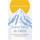 1931-....), GUESHE KELSANG GYATS, guéshé), Kelsang Gyatso, Kelsang Gyatso (1931-...., Kelsang Gyatso (guéshé... - Grand trésor de mérite : la manière de nous en remettre à notre guide spirituel