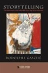 Rodolphe Gasche, Rodolphe Gasché, Rodolphe Gasche¦ - Storytelling