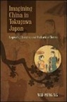 Wai-Ming Ng - Imagining China in Tokugawa Japan