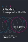 Rachel Heath, Rachel Ann Heath, Katie Wynne Ph.D., Rachel Ann Heath Ph.D., Katie Wynne - A Guide to Transgender Health