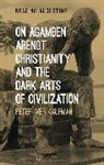 Dr Peter Iver (University of North Caroli Kaufman, Dr Peter Iver (University of North Carolina Kaufman, Peter Iver Kaufman, Peter Iver (University of North Carolina Kaufman, Miles Hollingworth - On Agamben, Arendt, Christianity, and the Dark Arts of Civilization