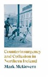 Mark McGovern, McGovern Mark - Counterinsurgency and Collusion in Northern Ireland