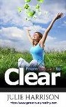 Julie Harrison - From Cancer to Clear: My Eight Eye Openers to Improve Your Health