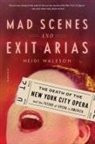 Heidi Waleson - Mad Scenes and Exit Arias