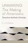E. L. McCallum - Unmaking the Making of Americans
