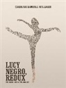 Caroline Randall Williams, Caroline Randall Williams - LUCY NEGRO, REDUX