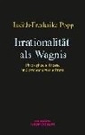 Judith-Frederike Popp - Irrationalität als Wagnis