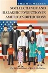 Chaim I. Waxman, I. Waxman Chaim, Chaim I Waxman, Chaim I. Waxman - Social Change and Halakhic Evolution in American Orthodoxy