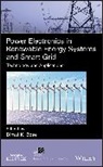 Bimal K Bose, Bimal K. Bose, Bk Bose, Bose Bimal K. - Power Electronics in Renewable Energy Systems and Smart Grid