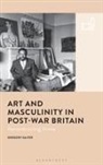 Gregory Salter, Gregory (University of Birmingham Salter, Salter Gregory, Victor Buchli, Rosie Cox - Art and Masculinity in Post-War Britain