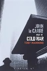 Dr Toby (University of Birmingham Manning, Toby Manning, Toby (University of Birmingham Manning - John le Carre and the Cold War