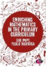 Sue (Manchester Metropolitan University Pope, Sue (Manchester Metropolitan University Manc Pope, Sue Mayorga Pope, Author, Pablo Mayorga, Sue Pope... - Enriching Mathematics in the Primary Curriculum