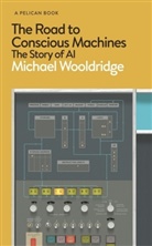 Michael Wooldridge - The Road to Conscious Machines