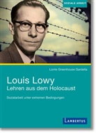 Lorrie Greenhouse Gardella, Lorrie Greenhouse Gardella, Prof.  Dr. Lorrie Greenhouse Gardella, Prof. Dr. Lorrie Greenhouse Gardella - Louis Lowy - Sozialarbeit unter extremen Bedingungen