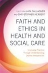 ANN GALLAGHER, Christopher Herbert, ANN GALLAGHER, Christopher Herbert - Faith and Ethics in Health and Social Care
