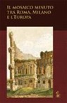 C. Stefani - Il mosaico minuto tra Roma, Milano e l'Europa