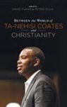 Peter Dula, David Evans - Between the World of Ta-Nehisi Coates and Christianity