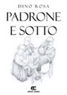 Dino Rosa - Padrone e sotto