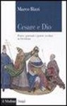 Marco Rizzi - Cesare e Dio. Potere spirituale e potere secolare in Occidente