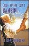 L. Ron Hubbard - Come vivere con i bambini