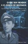 Elena Bermejo Kilian, Nicole Andrea Bermejo Kilian, Andrea Kilian Thelen - Entre DOS Mundos a Un Barco de Distancia: La Historia de Un Joven Chileno En La Segunda Guerra Mundial