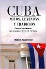 Rub Aguirreche, Ruben Aguirreche - Cuba Mitos, Leyendas Y Tradición: Los Veinte Cuentos E Historias Mas Populares de Cuba