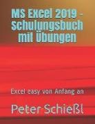 Schie, Peter Schiel - MS Excel 2019 - Schulungsbuch Mit Übungen: Excel Easy Von Anfang an