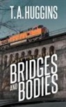 T A Huggins, T. A. Huggins - Bridges and Bodies