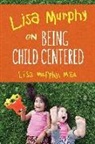 Lisa Murphy - Lisa Murphy on Being Child Centered
