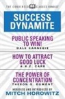 Dale Carnegie, Carnegie Dale, A. H. Z. Carr, A.H.Z. Carr, Carr A.H.Z., Theron Q. Dumont... - Success Dynamite (Condensed Classics): featuring Public Speaking to Win!, How to Attract Good Luck, and The Power of Concentration