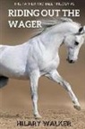 Hilary Walker - Riding Out the Wager: The Story of a Damaged Horse & His Soldier