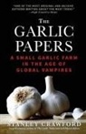 Stanley Crawford, Crawford Stanley - The Garlic Papers: A Small Garlic Farm in the Age of Global Vampires