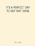 Kimberley Jo Planner - 2019 Planner: It's a Perfect Day to Get Shit Done - New Years Goals Motivational Calendar Planner with Trackers and Inspiration for