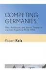 Robert Kelz - Competing Germanies
