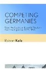 Robert Kelz - Competing Germanies