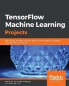 Armando Fandango, Ankit Jain, Amita Kapoor - Tensorflow Machine Learning Projects