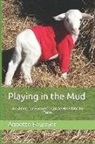 Annette Fournier - Playing in the Mud: An Amateur Farmer's Guide How Not to Farm