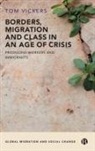 Tom Vickers, Tom ( Nottingham Trent University ) Vickers, Tom (Nottingham Trent University) Vickers - Borders, Migration and Class in an Age of Crisis