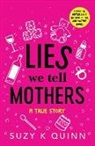 Suzy Quinn, Suzy K Quinn, Suzy K. Quinn - Lies We Tell Mothers