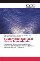 José Marcos Bustos Aguayo, Cruz García Lirios, Margarit Juárez Nájera, Margarita Juárez Nájera, Jos Marcos Bustos Aguayo - Sustentabilidad local desde la academia