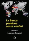 Lorenzo Roncari - La banca: passione senza confini