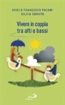 Silvia Di Donato, Silvia Donato, Ariela Francesca Pagani - Vivere in coppia tra alti e bassi. Senza perdere di vista la meta