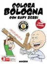 Vito Antonio Baldassarro, Succede Solo A Bologna - Colora Bologna con Rudy Zerbi. I monumenti. Con adesivi