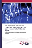 Sandra Fajardo Muñoz, Guido Joe Gómez Dunkley, Guido Joel Gómez Dunkley - Diseño de un filtro litológico para reducir la turbidez de aguas