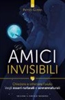 Patrick Guérin - Gli amici invisibili. Chiedere e ottenere l'aiuto degli esseri naturali e sovrannaturali
