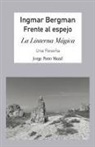 Jorge Pinto Mazal - Ingmar Bergman; Frente al espejo