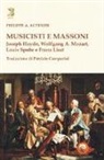 Philippe A. Autexier, M. Jonas - Musicisti e massoni. Joseph Haydn, Wolfgang A. Mozart, Louis Spohr e Franz Liszt