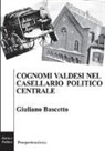Giuliano Bascetto - Cognomi valdesi nel casellario politico centrale