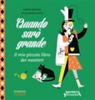 Sarah Andreacchio, Juliette Einhorn - Quando sarò grande. Il mio piccolo libro dei mestieri
